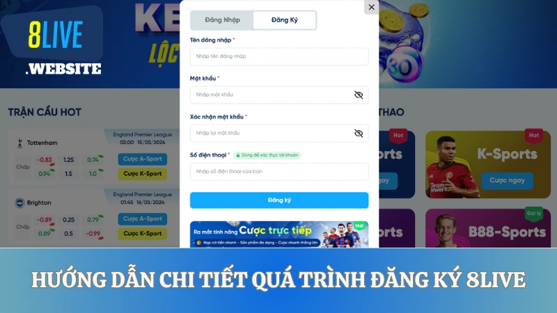 Hướng dẫn chi tiết quá trình đăng ký 8LIVE