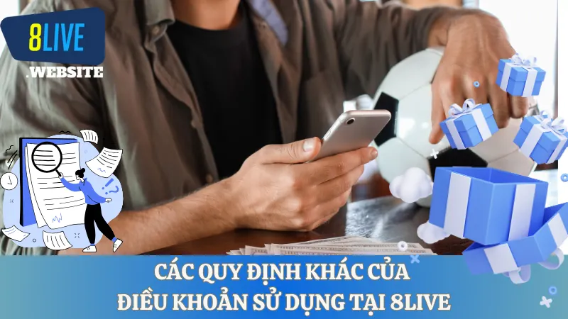 Các quy định khác của điều khoản sử dụng tại 8LIVE