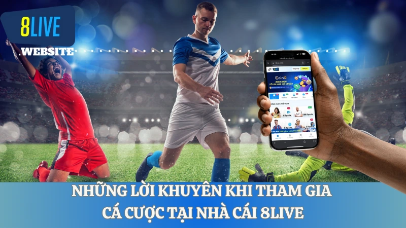 Những lời khuyên khi tham gia cá cược tại nhà cái 8LIVE