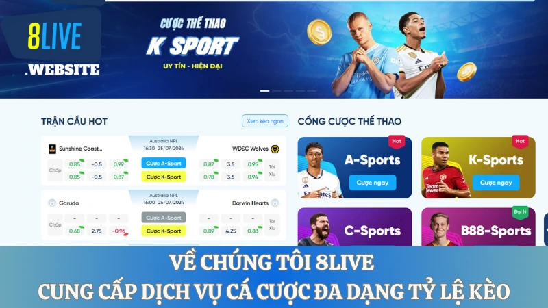 Về chúng tôi 8LIVE cung cấp dịch vụ cá cược đa dạng tỷ lệ kèo